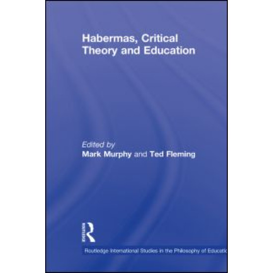 Habermas, Critical Theory and Education Habermas, Critical Theory and Education