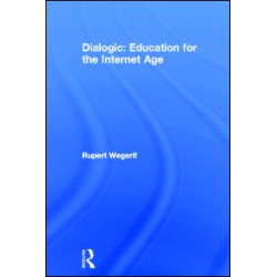 Dialogic: Education for the Internet Age Dialogic: Education for the Internet Age