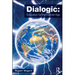 Dialogic: Education for the Internet Age Dialogic: Education for the Internet Age