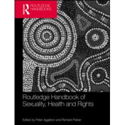 Routledge Handbook of Sexuality, Health and Rights Routledge Handbook of Sexuality, Health and Rights