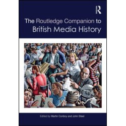 The Routledge Companion to British Media History