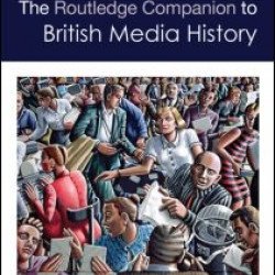 The Routledge Companion to British Media History The Routledge Companion to British Media History