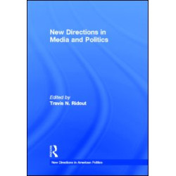 New Directions in Media and Politics New Directions in Media and Politics