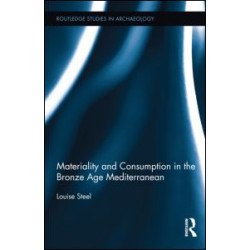 Materiality and Consumption in the Bronze Age Mediterranean Materiality and Consumption in the Bronze Age Mediterranean
