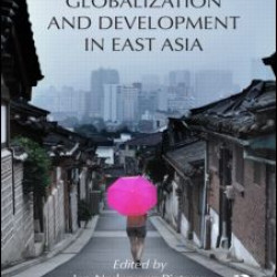 Globalization and Development in East Asia Globalization and Development in East Asia
