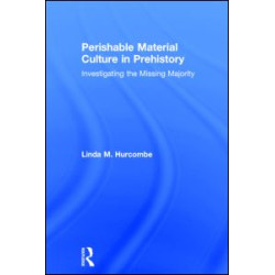 Perishable Material Culture in Prehistory Perishable Material Culture in Prehistory