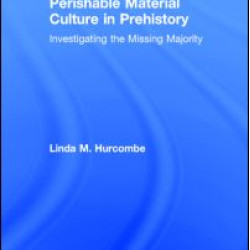 Perishable Material Culture in Prehistory Perishable Material Culture in Prehistory