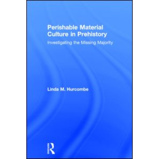 Perishable Material Culture in Prehistory Perishable Material Culture in Prehistory