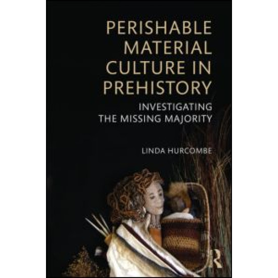 Perishable Material Culture in Prehistory Perishable Material Culture in Prehistory