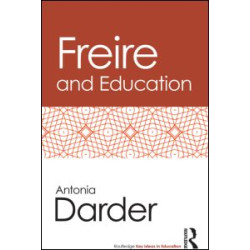 Freire and Education Freire and Education