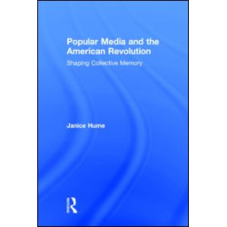 Popular Media and the American Revolution Popular Media and the American Revolution