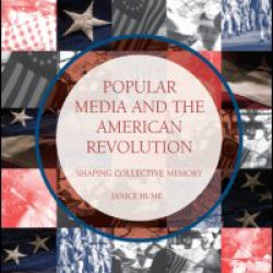 Popular Media and the American Revolution Popular Media and the American Revolution