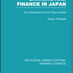 Banking and Finance in Japan (RLE Banking & Finance) Banking and Finance in Japan (RLE Banking & Finance)