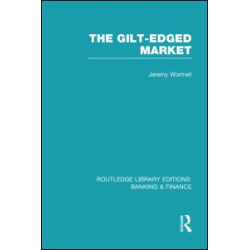 The Gilt-Edged Market (RLE Banking & Finance) The Gilt-Edged Market (RLE Banking & Finance)