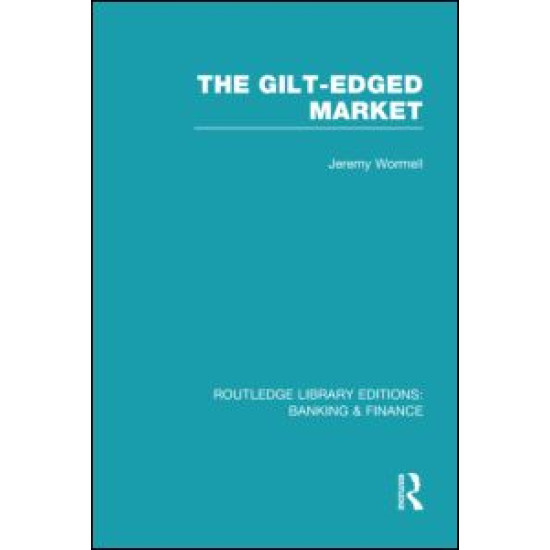 The Gilt-Edged Market (RLE Banking & Finance) The Gilt-Edged Market (RLE Banking & Finance)
