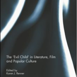 The 'Evil Child' in Literature, Film and Popular Culture The 'Evil Child' in Literature, Film and Popular Culture