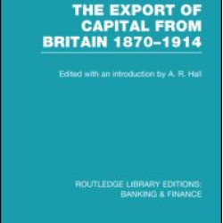 The Export of Capital from Britain (RLE Banking & Finance) The Export of Capital from Britain (RLE Banking & Finance)