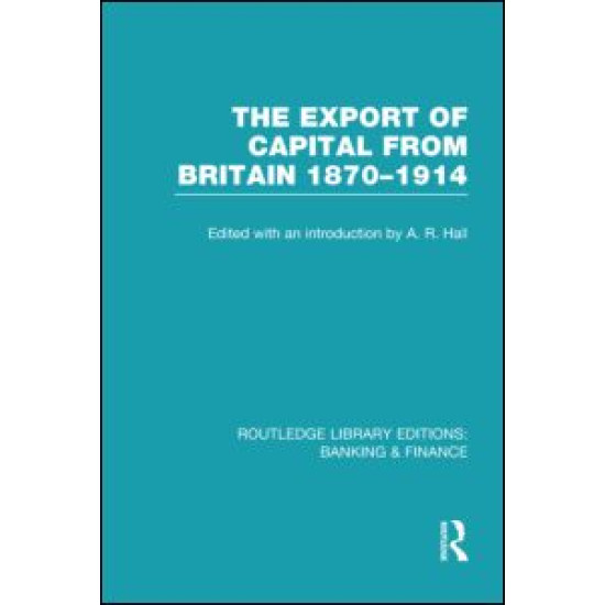 The Export of Capital from Britain  (RLE Banking & Finance)