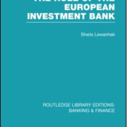 The Role of the European Investment Bank (RLE Banking & Finance) The Role of the European Investment Bank (RLE Banking & Finance)