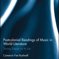 Postcolonial Readings of Music in World Literature Postcolonial Readings of Music in World Literature