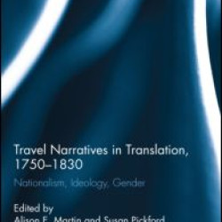 Travel Narratives in Translation, 1750-1830 Travel Narratives in Translation, 1750-1830