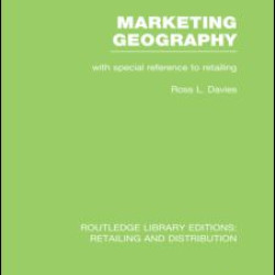 Marketing Geography (RLE Retailing and Distribution) Marketing Geography (RLE Retailing and Distribution)