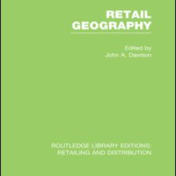 Retail Geography (RLE Retailing and Distribution) Retail Geography (RLE Retailing and Distribution)