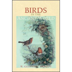 Birds in the Ancient World from A to Z Birds in the Ancient World from A to Z