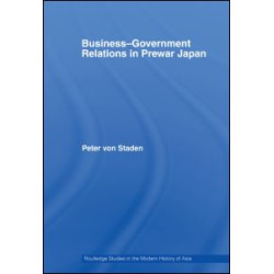 Business-Government Relations in Prewar Japan Business-Government Relations in Prewar Japan