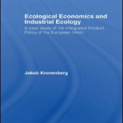 Ecological Economics and Industrial Ecology Ecological Economics and Industrial Ecology