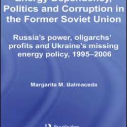 Energy Dependency, Politics and Corruption in the Former Soviet Union