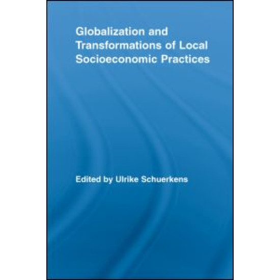 Globalization and Transformations of Local Socioeconomic Practices Globalization and Transformations of Local Socioeconomic Practices