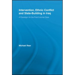 Intervention, Ethnic Conflict and State-Building in Iraq Intervention, Ethnic Conflict and State-Building in Iraq