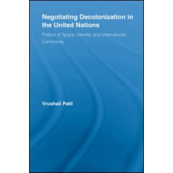 Negotiating Decolonization in the United Nations Negotiating Decolonization in the United Nations