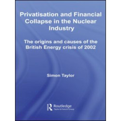 Privatisation and Financial Collapse in the Nuclear Industry