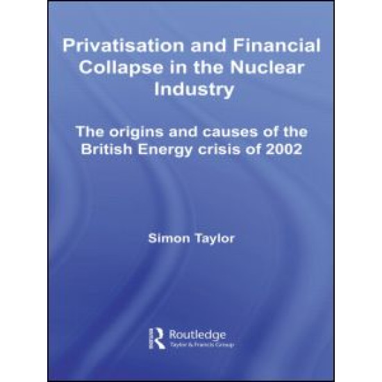Privatisation and Financial Collapse in the Nuclear Industry Privatisation and Financial Collapse in the Nuclear Industry