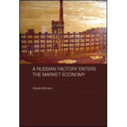 A Russian Factory Enters the Market Economy A Russian Factory Enters the Market Economy