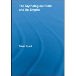 The Mythological State and its Empire The Mythological State and its Empire