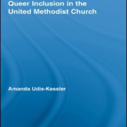 Queer Inclusion in the United Methodist Church Queer Inclusion in the United Methodist Church