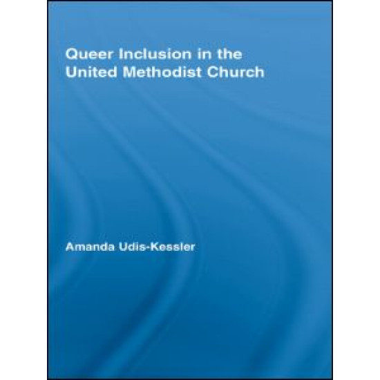 Queer Inclusion in the United Methodist Church Queer Inclusion in the United Methodist Church