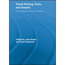 Travel Writing, Form, and Empire Travel Writing, Form, and Empire