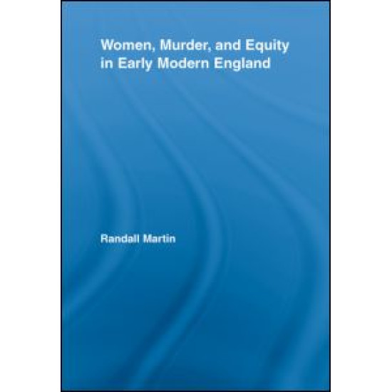 Women, Murder, and Equity in Early Modern England