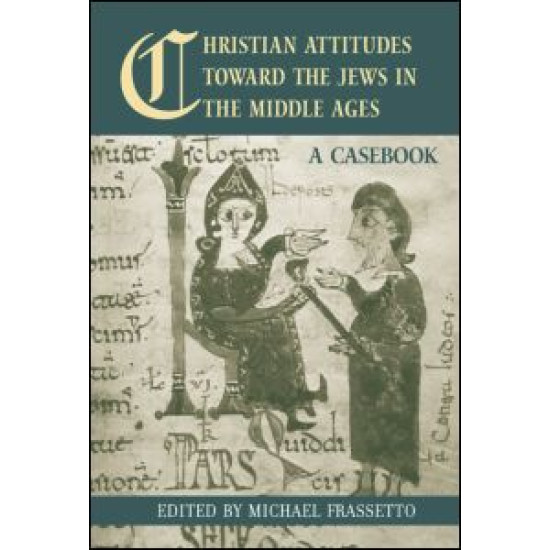 Christian Attitudes Toward the Jews in the Middle Ages Christian Attitudes Toward the Jews in the Middle Ages