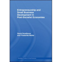 Entrepreneurship and Small Business Development in Post-Socialist Economies Entrepreneurship and Small Business Development in Post-Socialist Economies