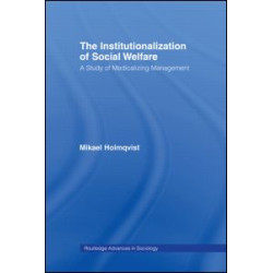 The Institutionalization of Social Welfare The Institutionalization of Social Welfare