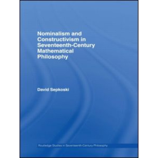 Nominalism and Constructivism in Seventeenth-Century Mathematical Philosophy