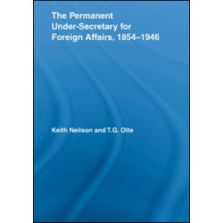 The Permanent Under-Secretary for Foreign Affairs, 1854-1946 The Permanent Under-Secretary for Foreign Affairs, 1854-1946