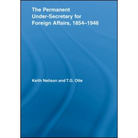 The Permanent Under-Secretary for Foreign Affairs, 1854-1946