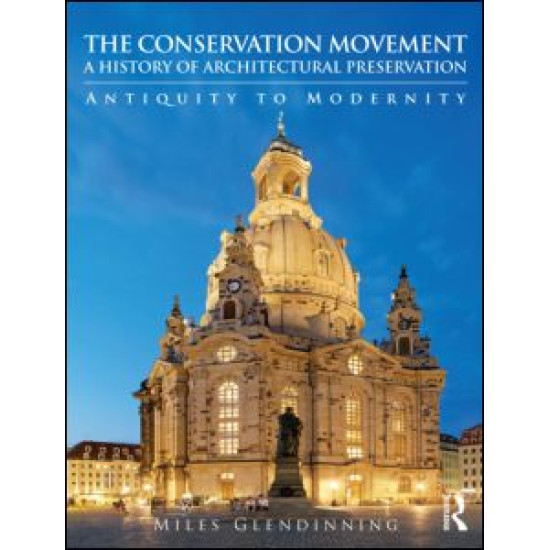 The Conservation Movement: A History of Architectural Preservation