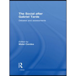 The Social after Gabriel Tarde The Social after Gabriel Tarde